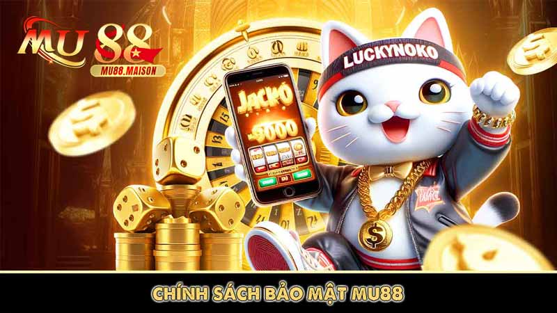 chính sách bảo mật mu88 com