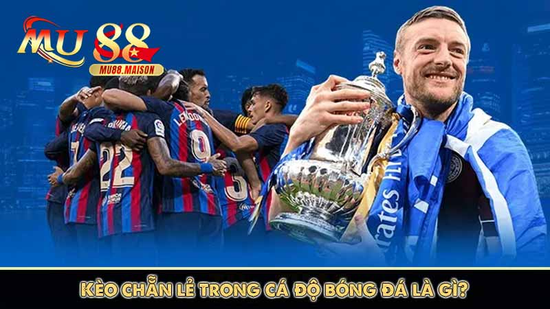 Kèo chẵn lẻ trong cá độ bóng đá là gì?