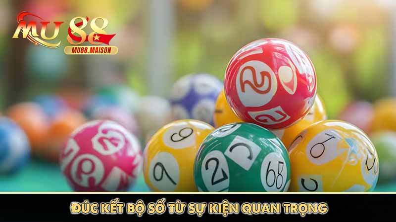 MU88 Hrm chia sẻ kinh nghiệm song thủ lô dễ chơi, dễ trúng 12 Đúc kết bộ số từ sự kiện quan trọng
