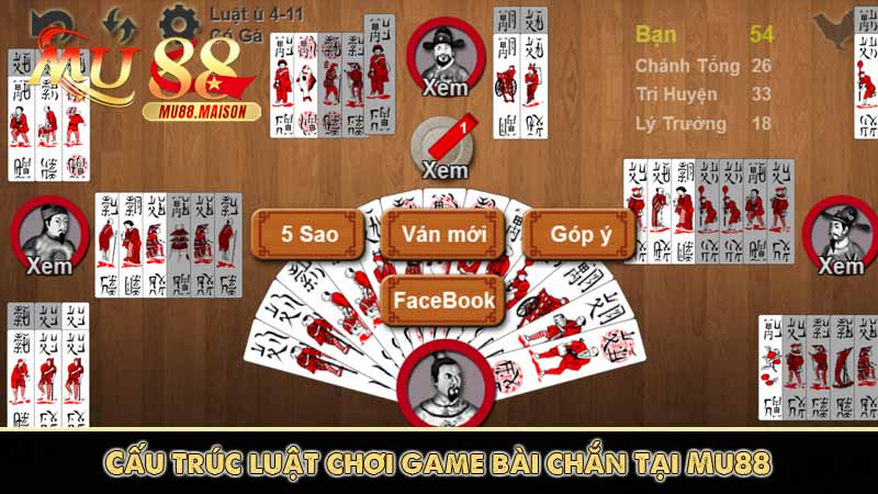 Game Bài chắn Mu88 - Mẹo chơi siêu hay kiếm trăm triệu 4 Cấu trúc luật chơi game bài chắn tại Mu88