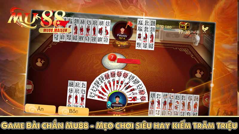 Game Bài chắn Mu88 - Mẹo chơi siêu hay kiếm trăm triệu