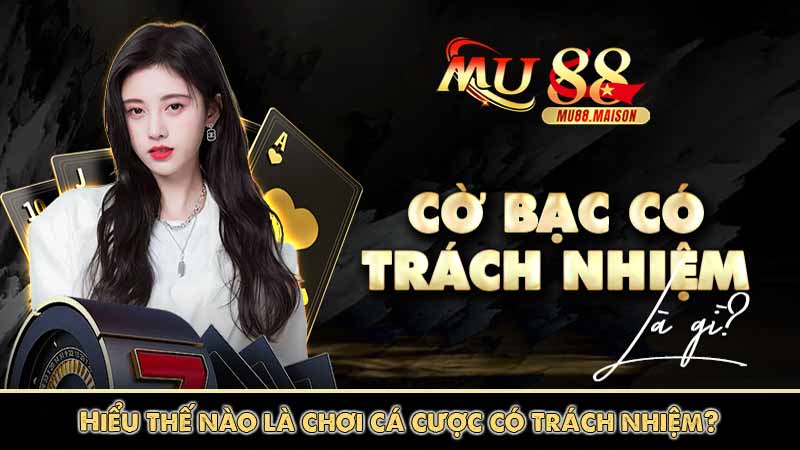 Chơi Cá Cược Có Trách Nhiệm 6 Hiểu thế nào là chơi cá cược có trách nhiệm?