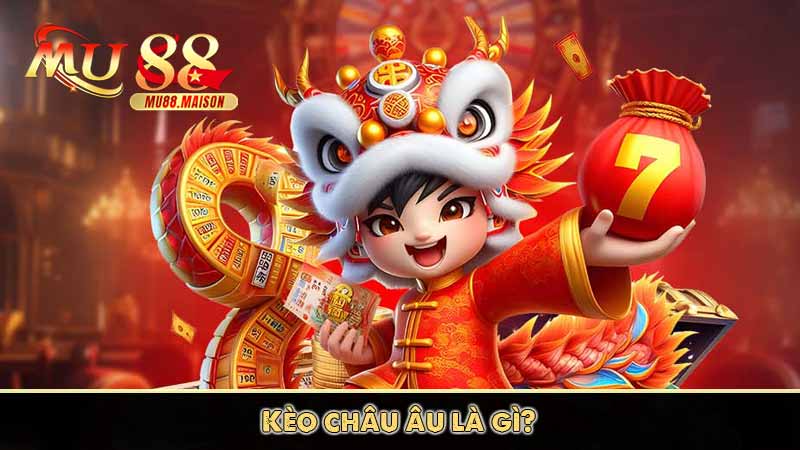 Kèo châu âu là gì?
