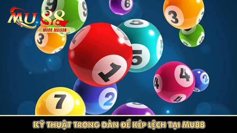 Kỹ thuật trong dàn đề kép lệch tại Mu88