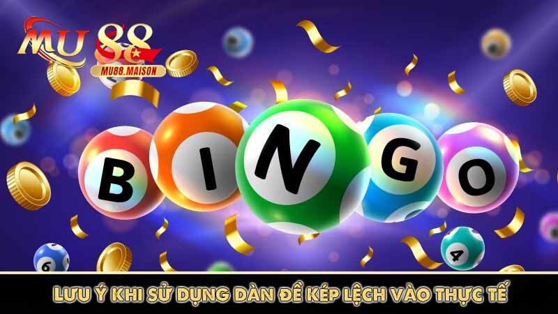 Lưu ý khi sử dụng dàn đề kép lệch vào thực tế