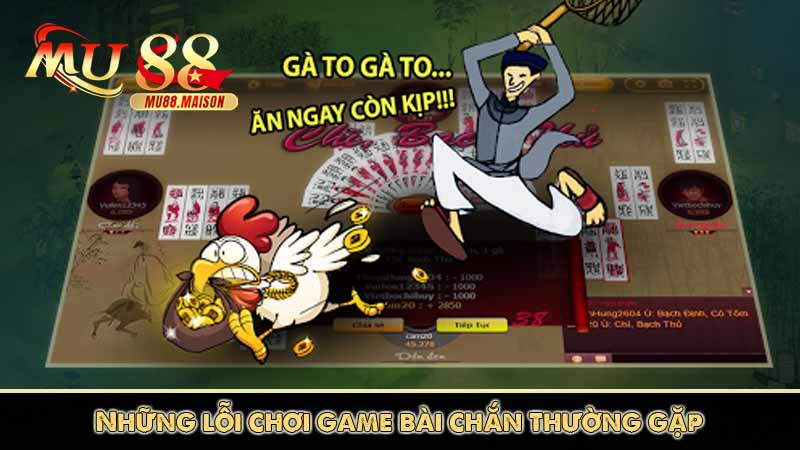 Game Bài chắn Mu88 - Mẹo chơi siêu hay kiếm trăm triệu 5 Những lỗi chơi game bài chắn thường gặp