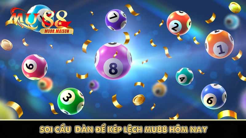 soi cầu dàn đề kép lệch mu88 hôm nay
