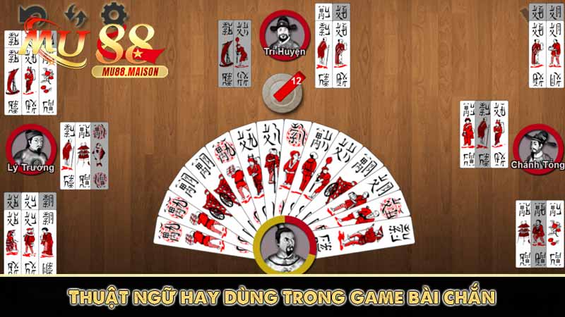 Game Bài chắn Mu88 - Mẹo chơi siêu hay kiếm trăm triệu 3 Thuật ngữ hay dùng trong game bài chắn