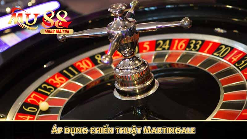 áp dụng chiến thuật martingale