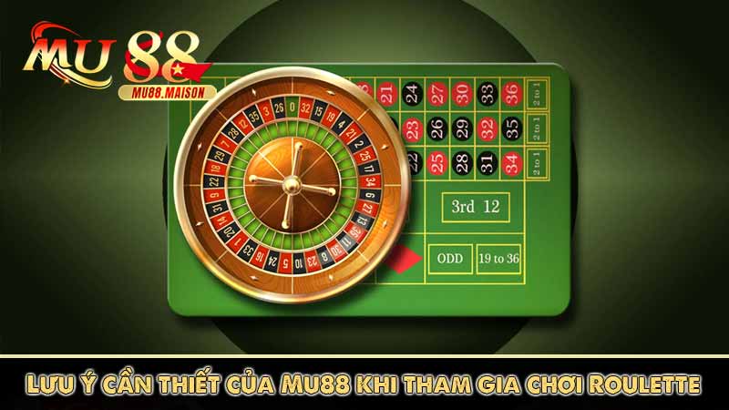 Lưu ý cần thiết của Mu88 khi tham gia chơi Roulette